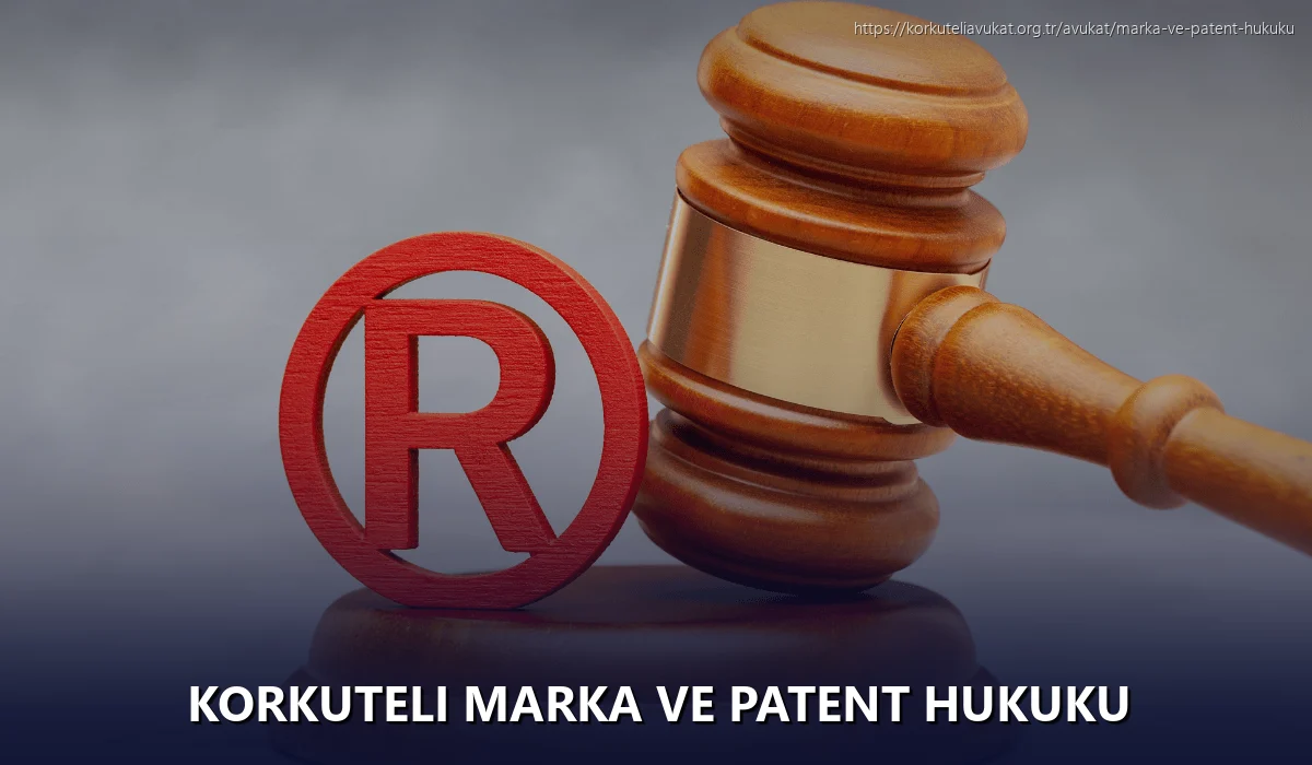 Korkuteli Marka ve Patent Hukuku